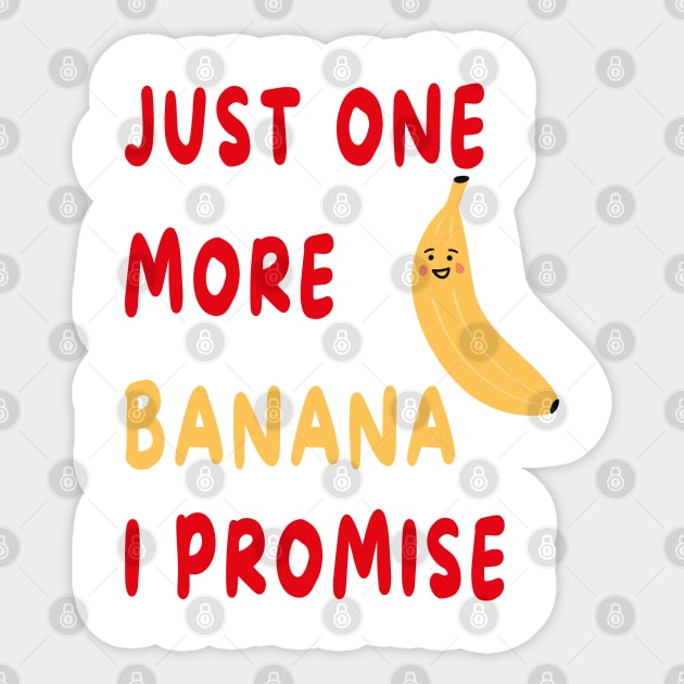 Just One More Banana I Promise Sticker by artbypond